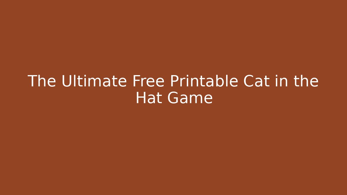 The Ultimate Free Printable Cat in the Hat Game