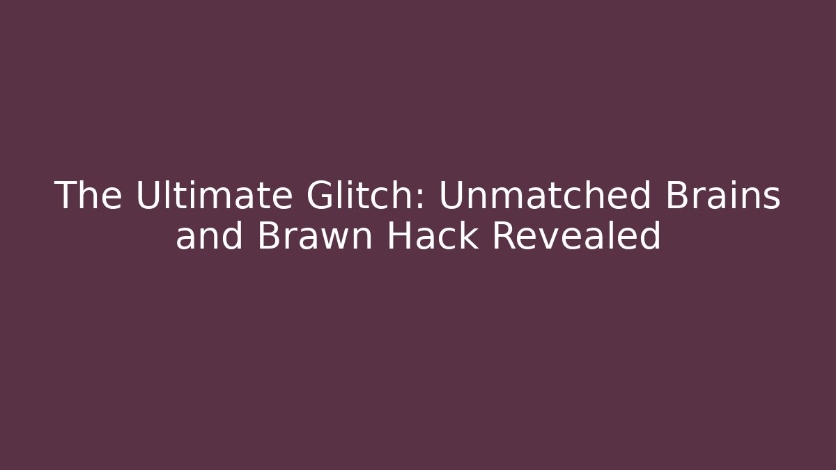 The Ultimate Glitch: Unmatched Brains and Brawn Hack Revealed - Felix Cat Insurance