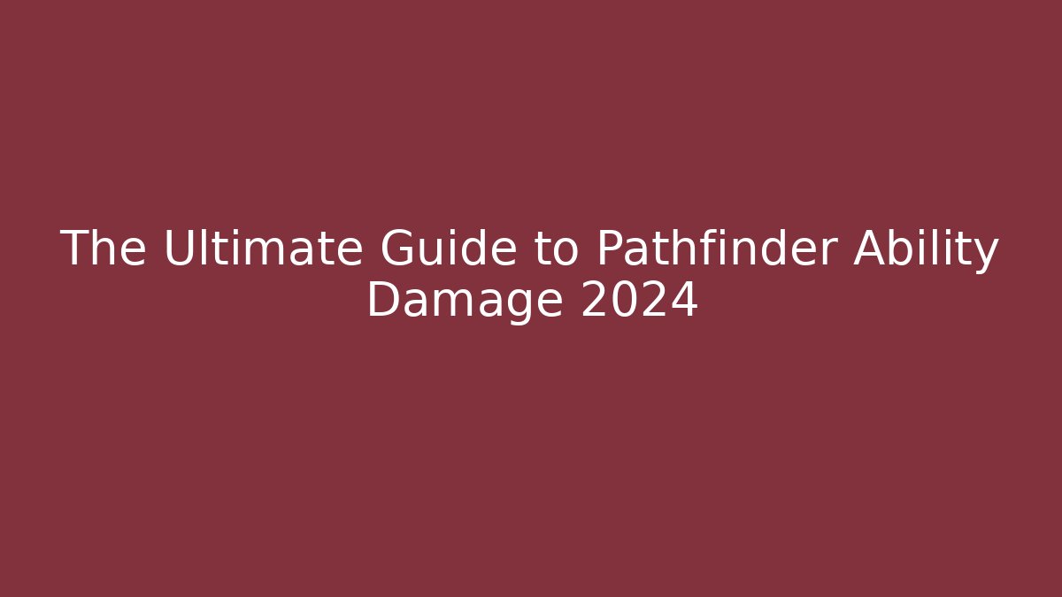 The Ultimate Guide to Pathfinder Ability Damage 2024