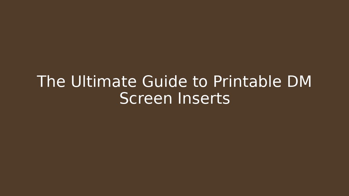 The Ultimate Guide to Printable DM Screen Inserts