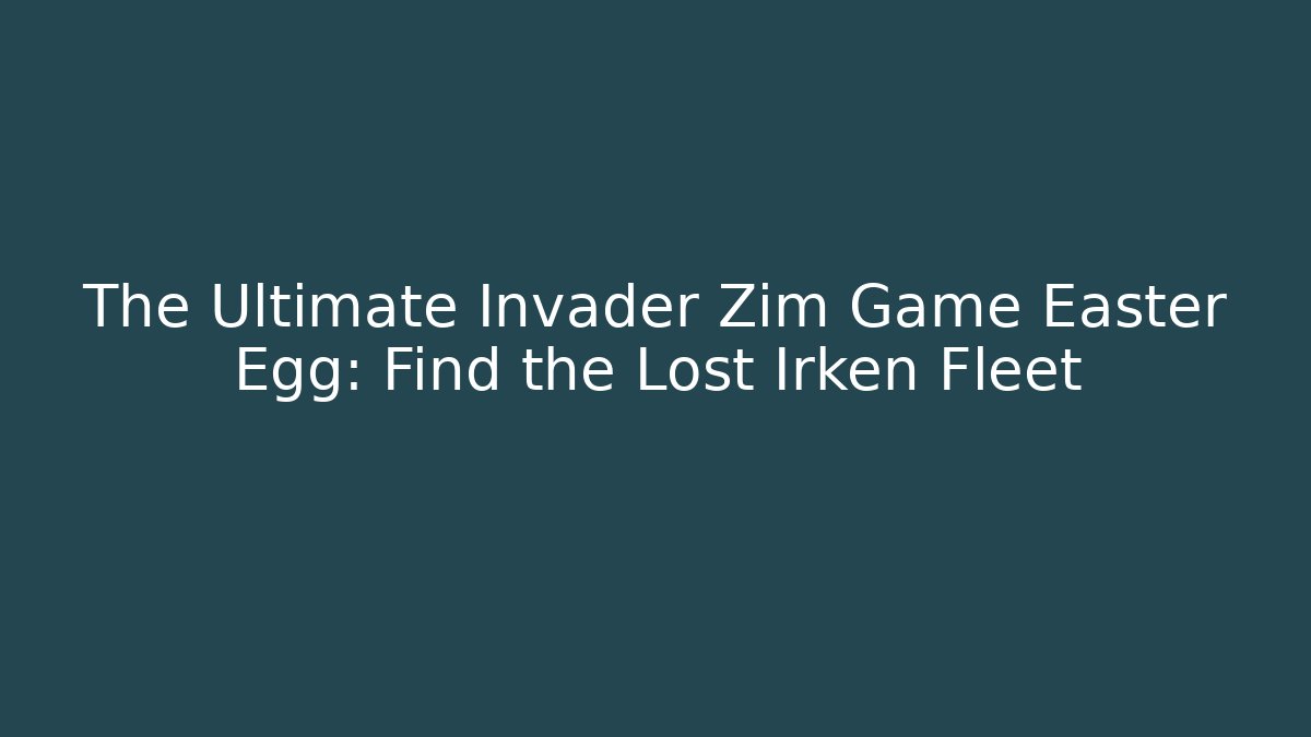 The Ultimate Invader Zim Game Easter Egg: Find the Lost Irken Fleet