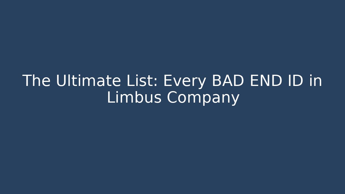 The Ultimate List: Every BAD END ID in Limbus Company