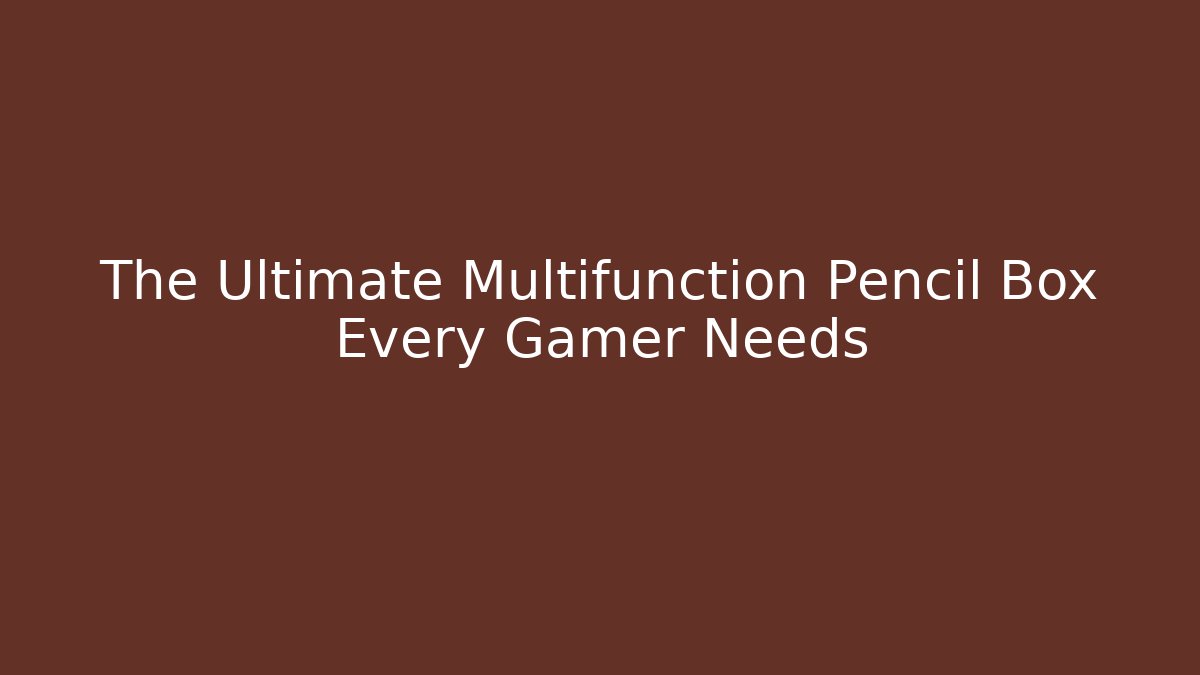 The Ultimate Multifunction Pencil Box Every Gamer Needs