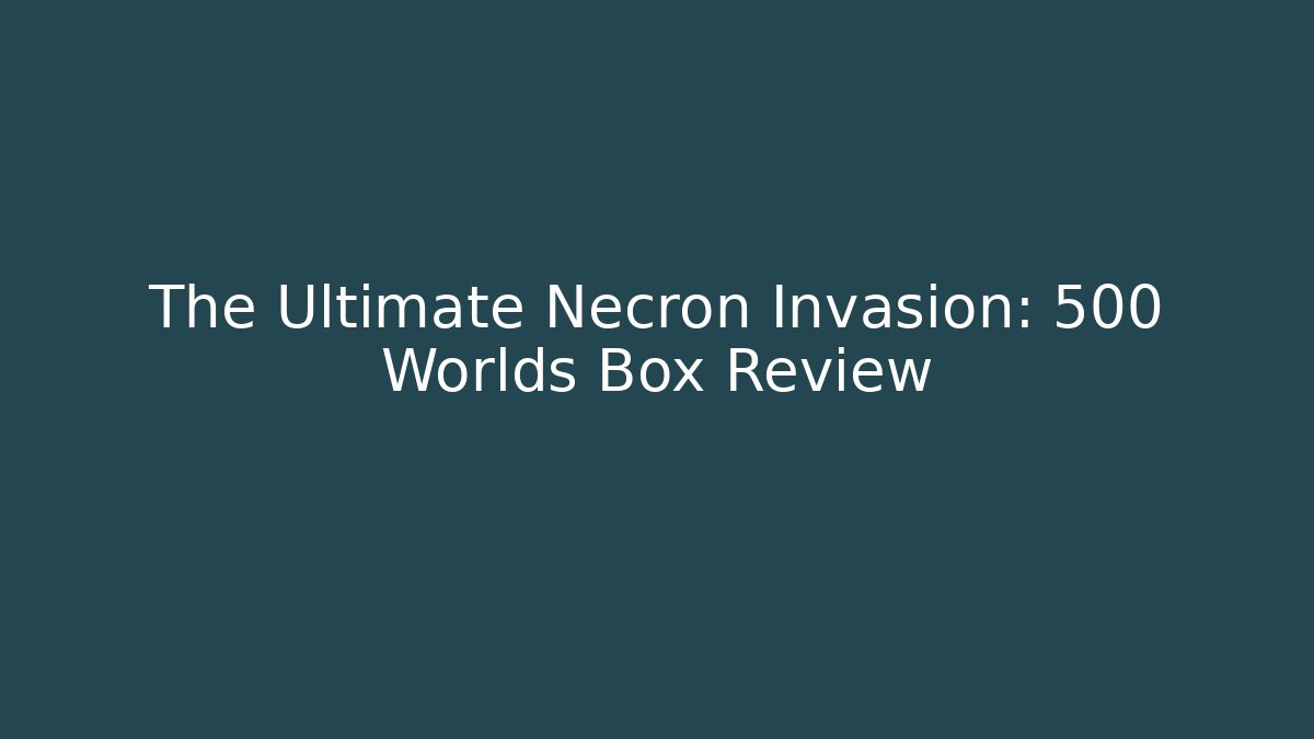 The Ultimate Necron Invasion: 500 Worlds Box Review