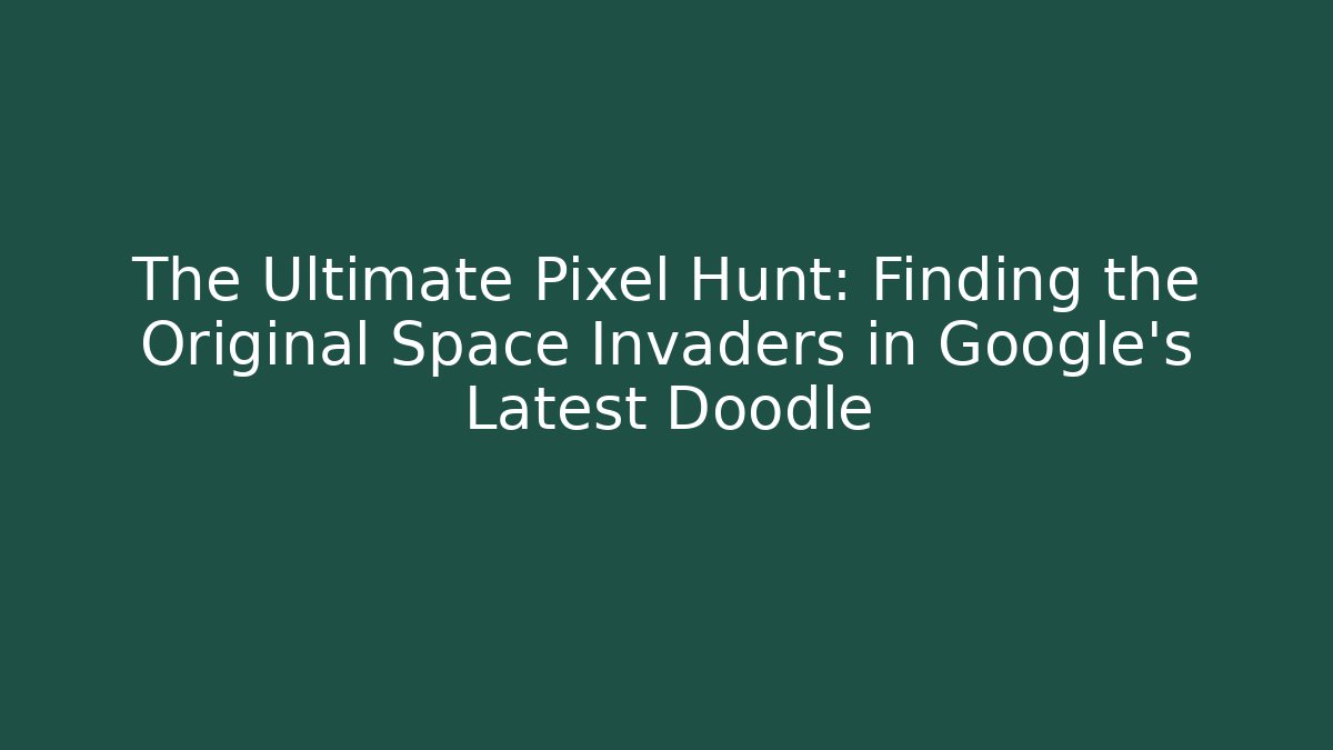 The Ultimate Pixel Hunt: Finding the Original Space Invaders in Google's Latest Doodle