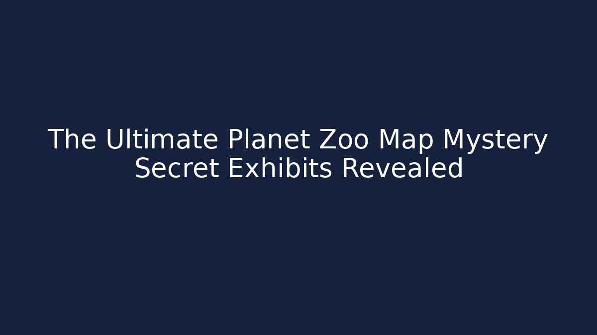 The Ultimate Planet Zoo Map Mystery Secret Exhibits Revealed