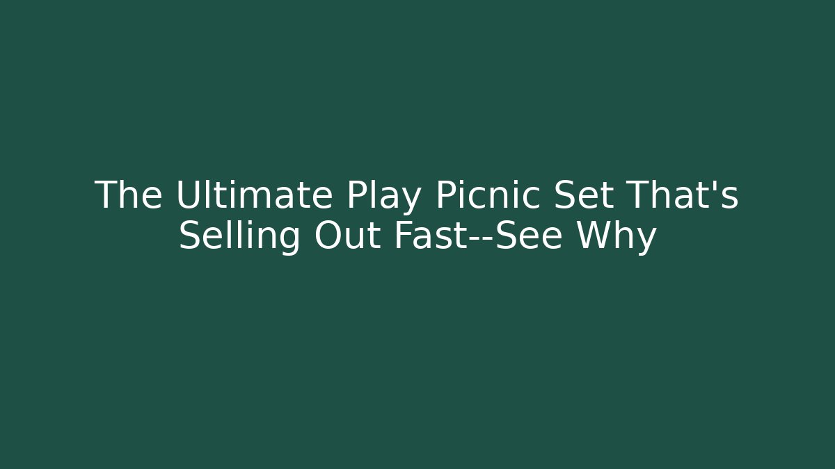 The Ultimate Play Picnic Set That’s Selling Out Fast—See Why