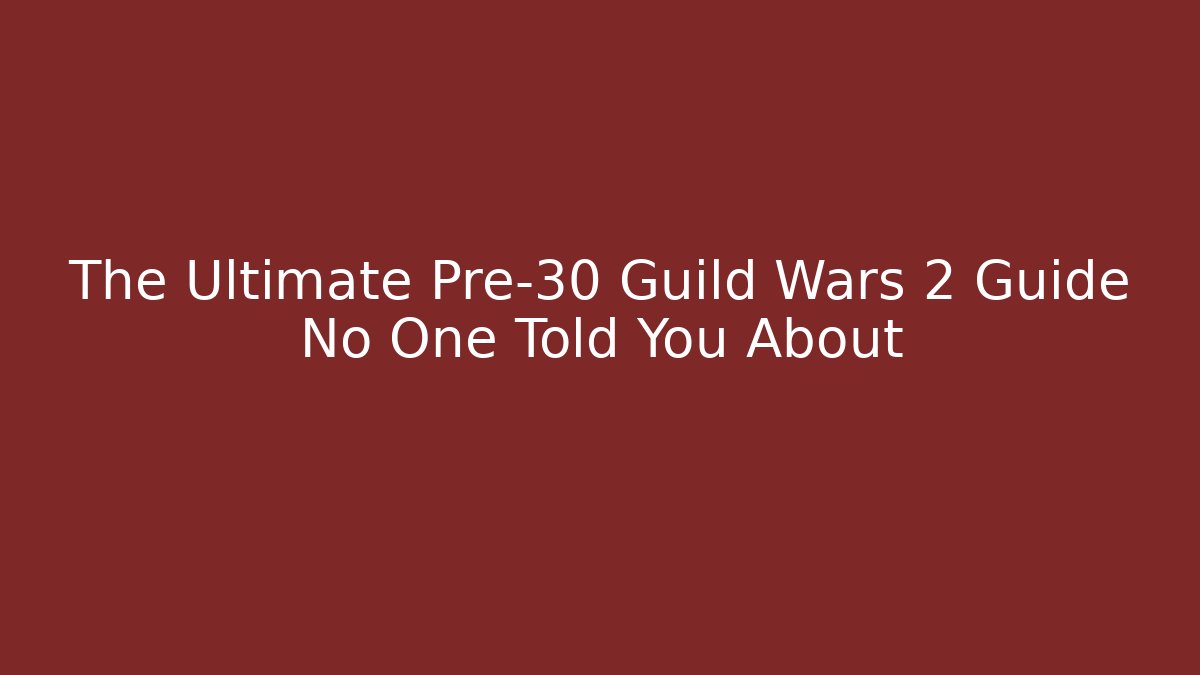 The Ultimate Pre-30 Guild Wars 2 Guide No One Told You About - Felix Cat Insurance