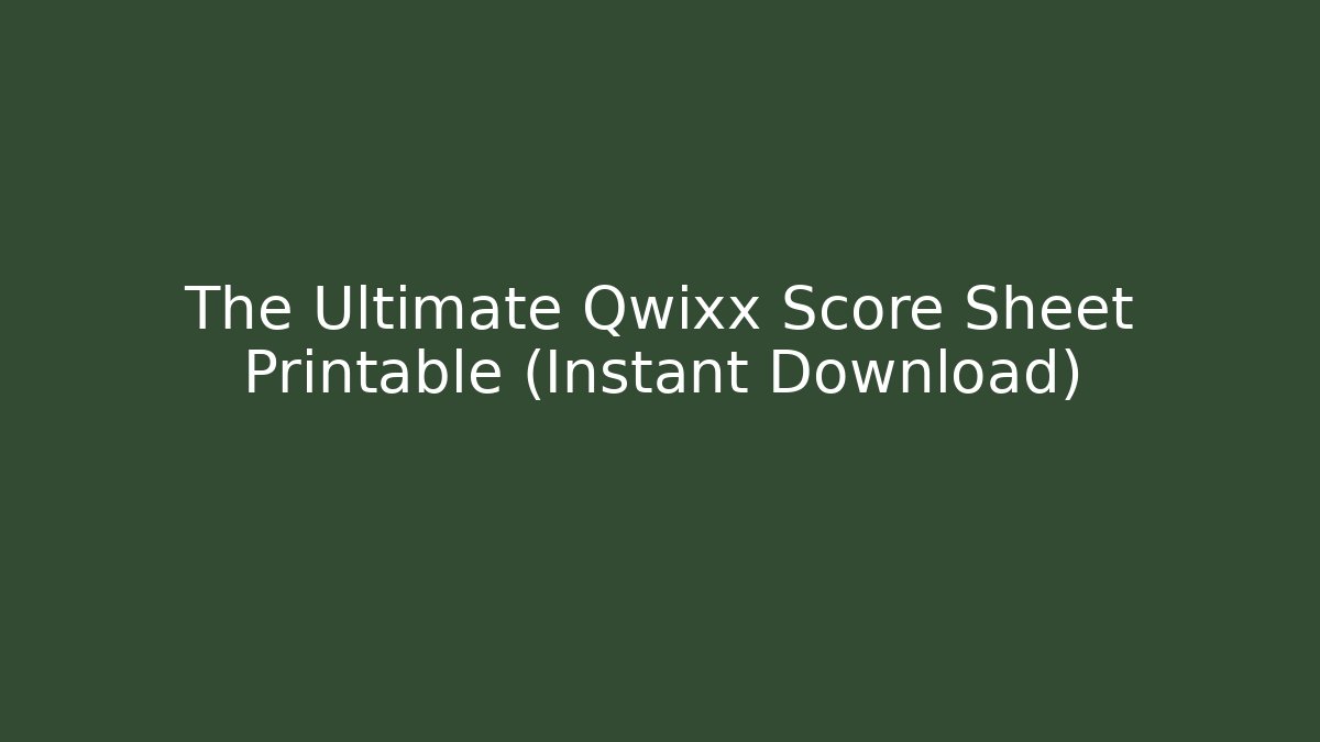 The Ultimate Qwixx Score Sheet Printable (Instant Download)