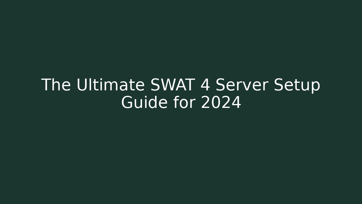 The Ultimate SWAT 4 Server Setup Guide for 2024 - Felix Cat Insurance