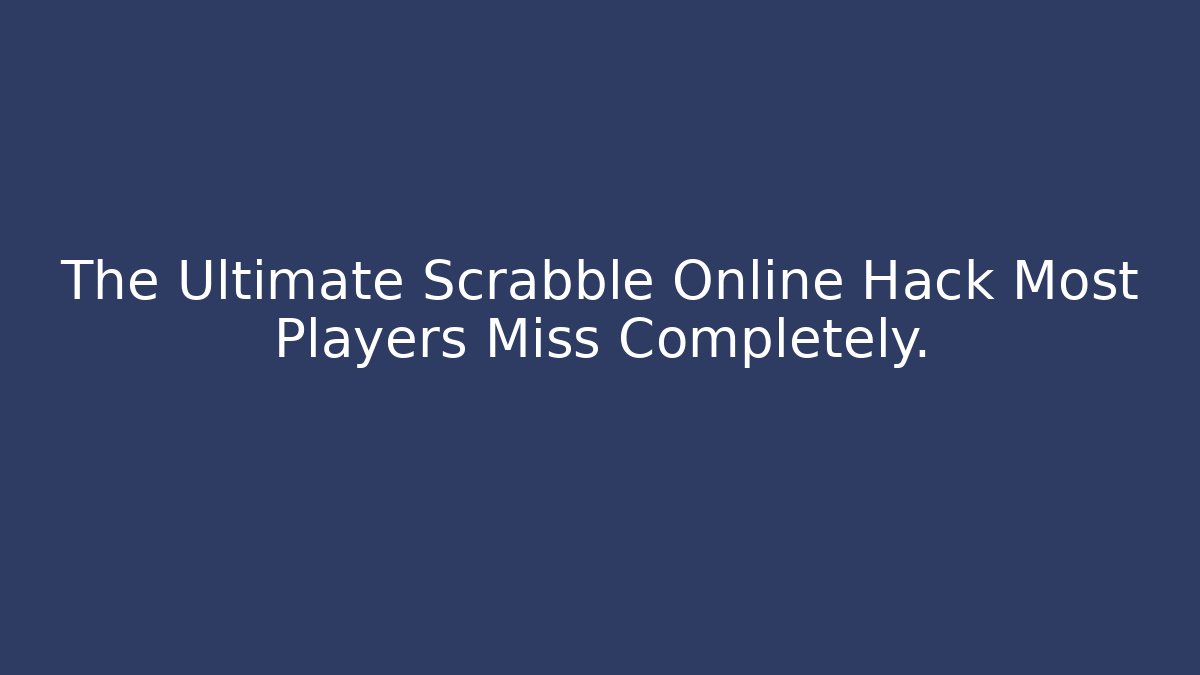 The Ultimate Scrabble Online Hack Most Players Miss Completely. - Felix Cat Insurance
