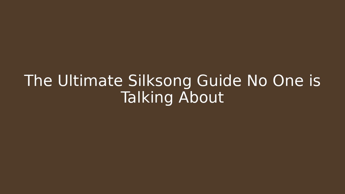 The Ultimate Silksong Guide No One is Talking About