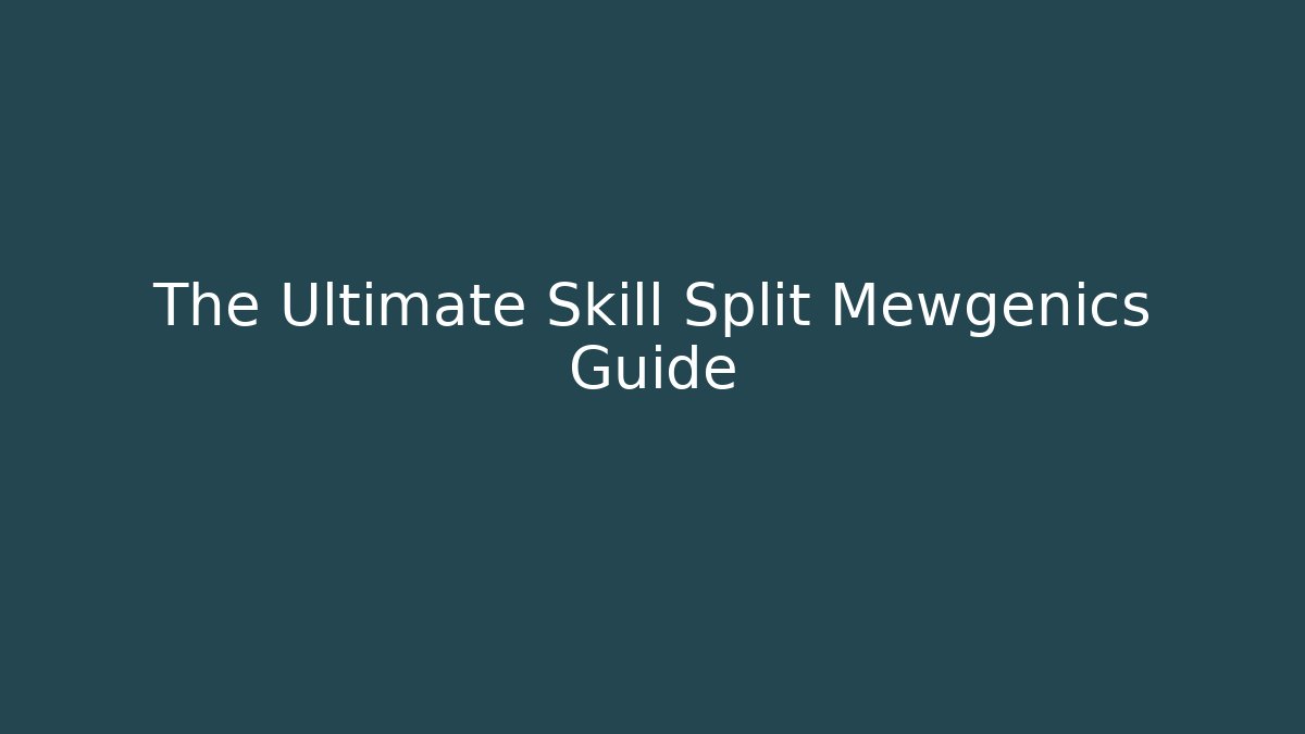 The Ultimate Skill Split Mewgenics Guide