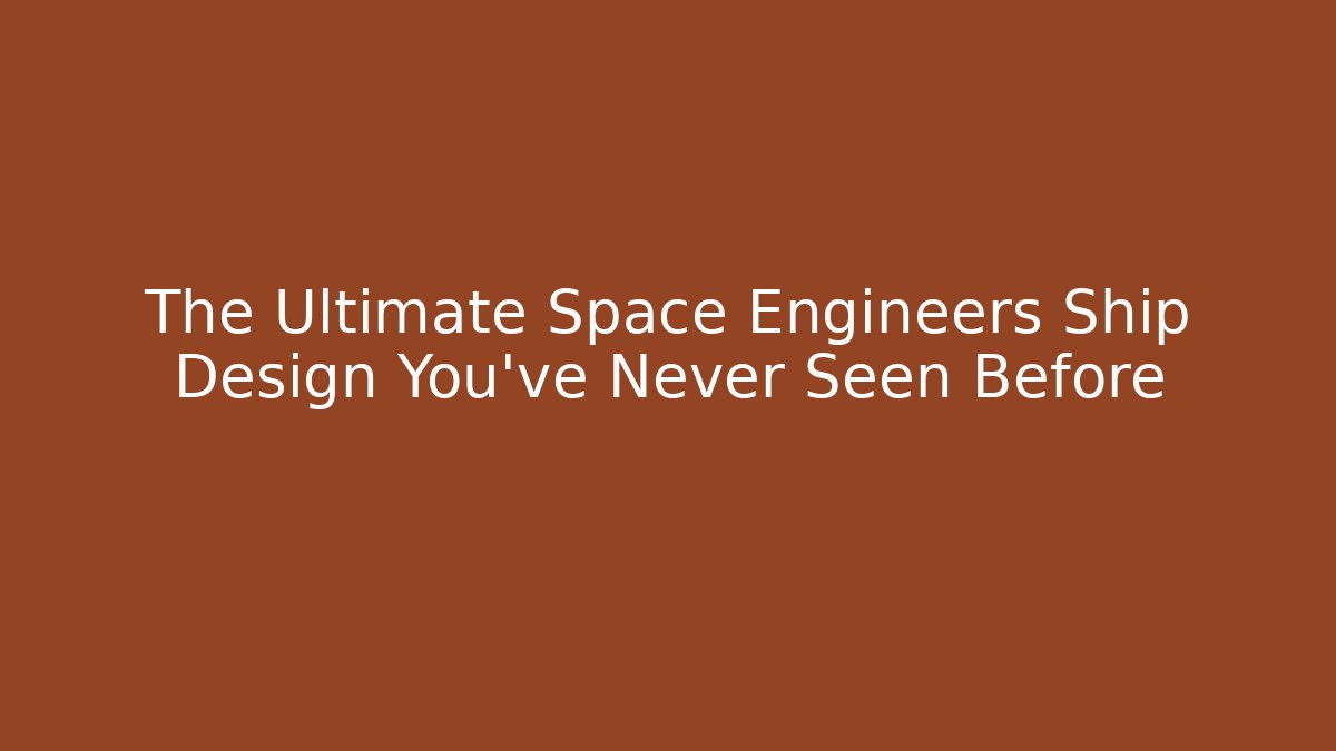 The Ultimate Space Engineers Ship Design You’ve Never Seen Before - Felix Cat Insurance