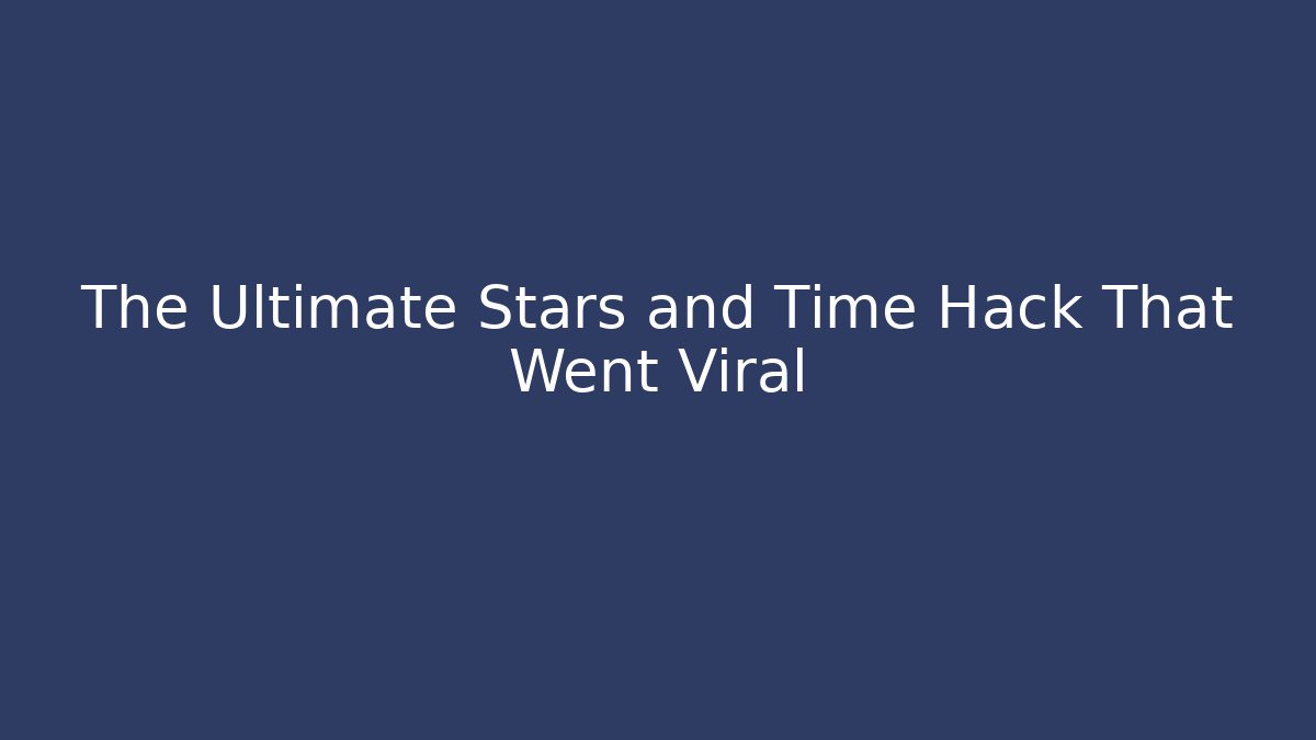 The Ultimate Stars and Time Hack That Went Viral - Felix Cat Insurance