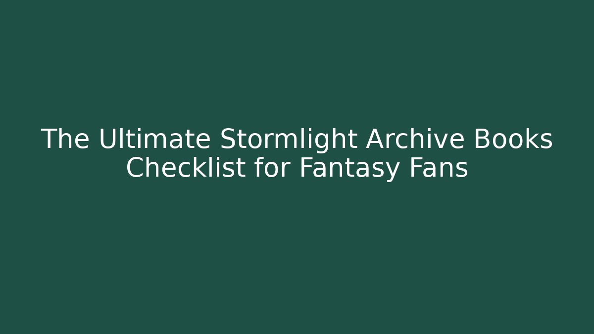 The Ultimate Stormlight Archive Books Checklist for Fantasy Fans - Felix Cat Insurance