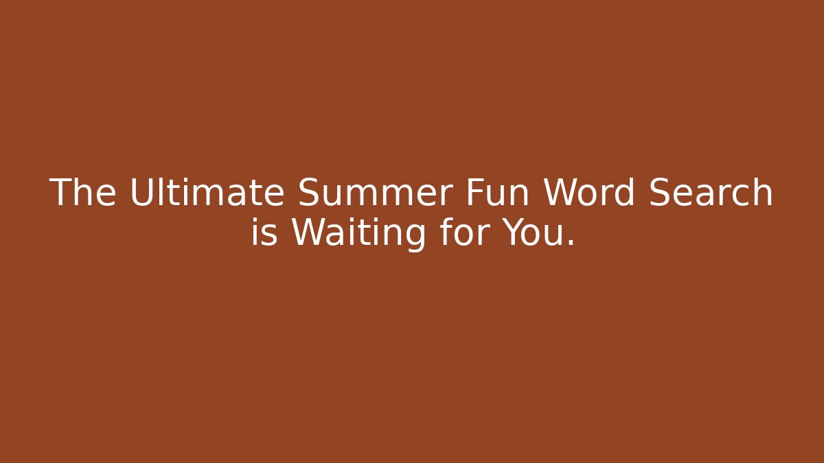 The Ultimate Summer Fun Word Search is Waiting for You.