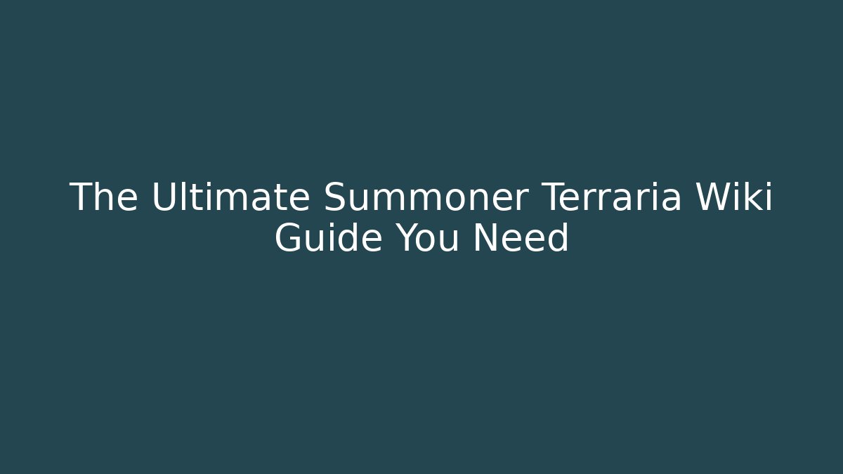 The Ultimate Summoner Terraria Wiki Guide You Need
