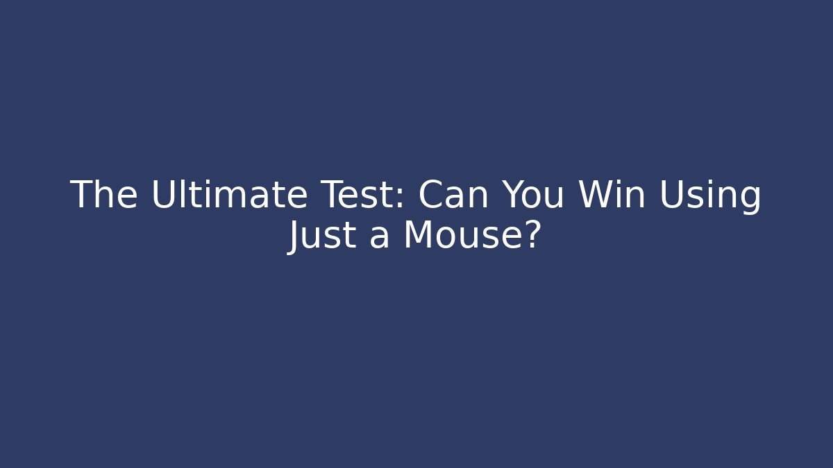 The Ultimate Test: Can You Win Using Just a Mouse? - Felix Cat Insurance