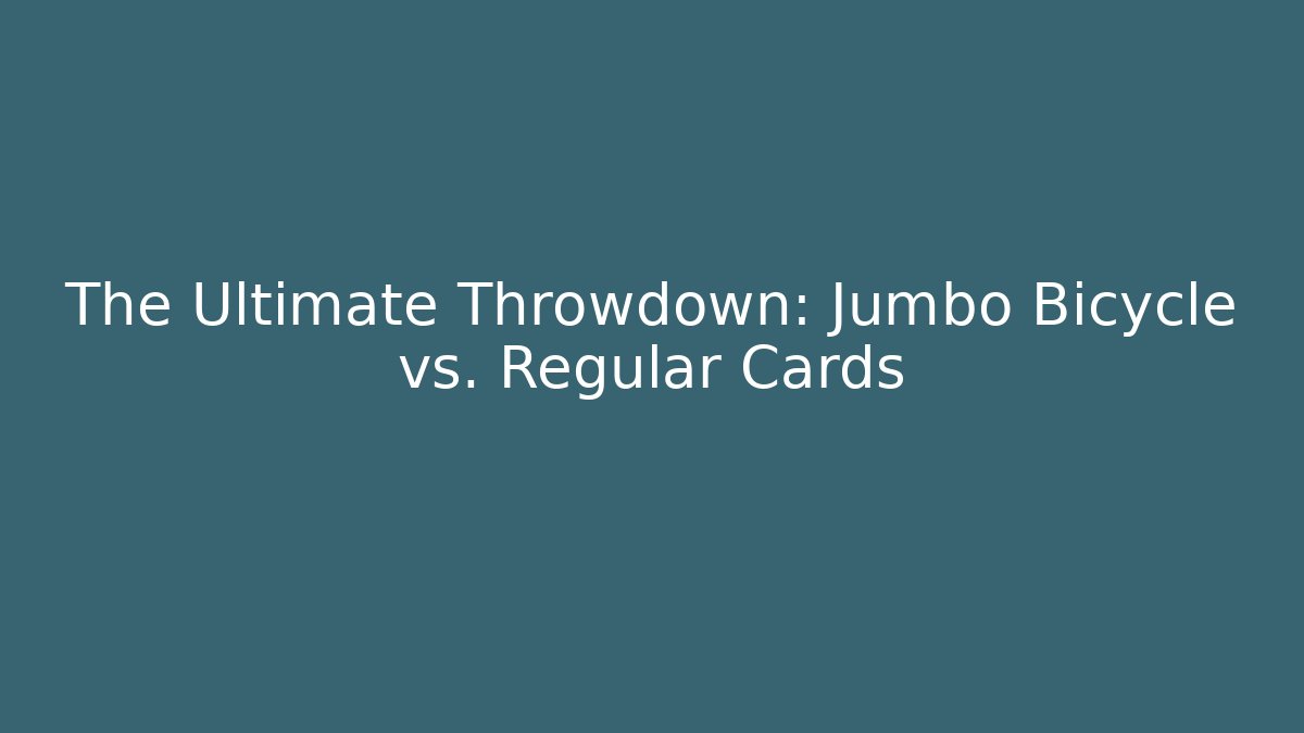 The Ultimate Throwdown: Jumbo Bicycle vs. Regular Cards - Felix Cat Insurance