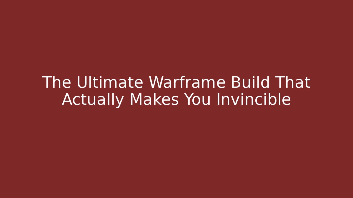 The Ultimate Warframe Build That Actually Makes You Invincible