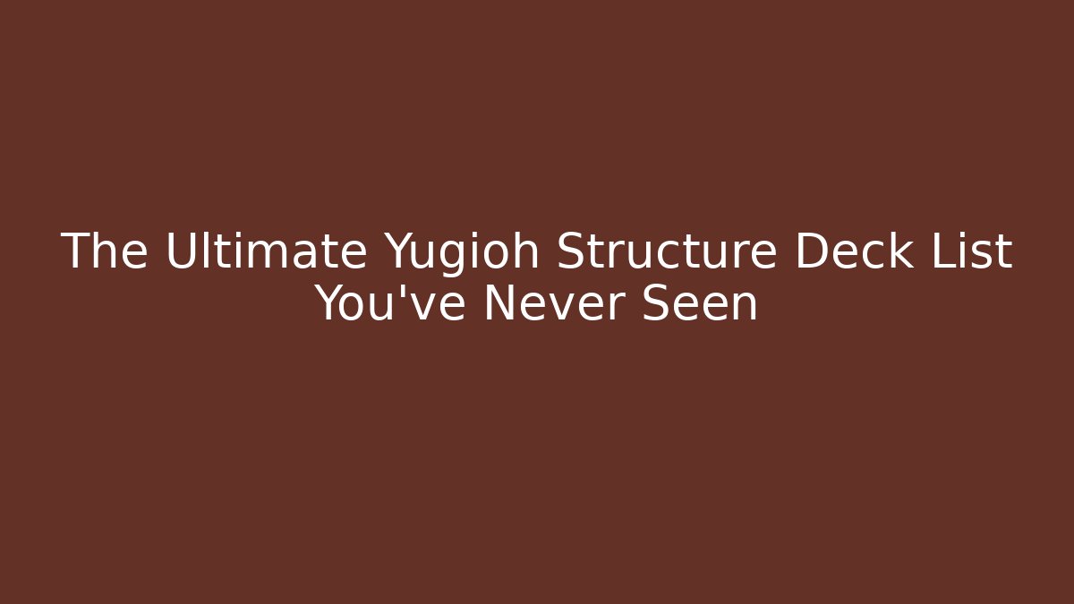 The Ultimate Yugioh Structure Deck List You’ve Never Seen - Felix Cat Insurance