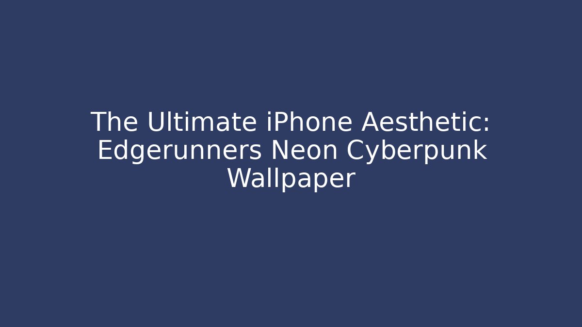 The Ultimate iPhone Aesthetic: Edgerunners Neon Cyberpunk Wallpaper
