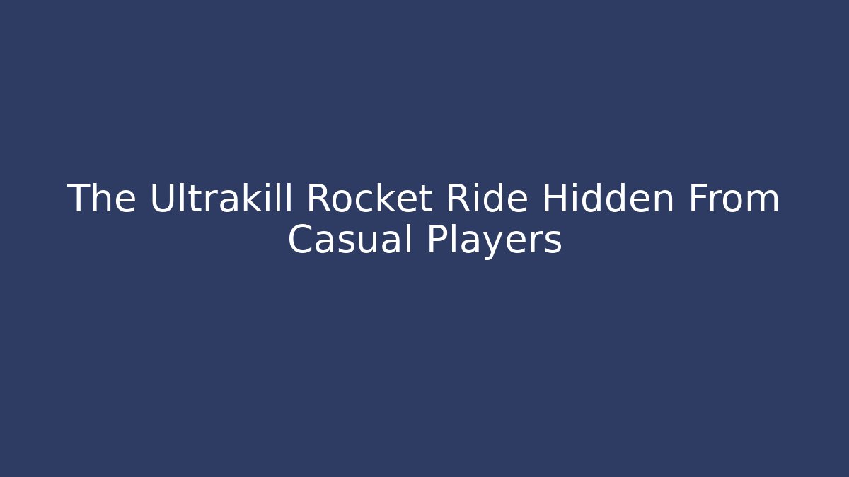 The Ultrakill Rocket Ride Hidden From Casual Players