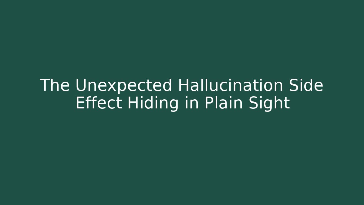 The Unexpected Hallucination Side Effect Hiding in Plain Sight