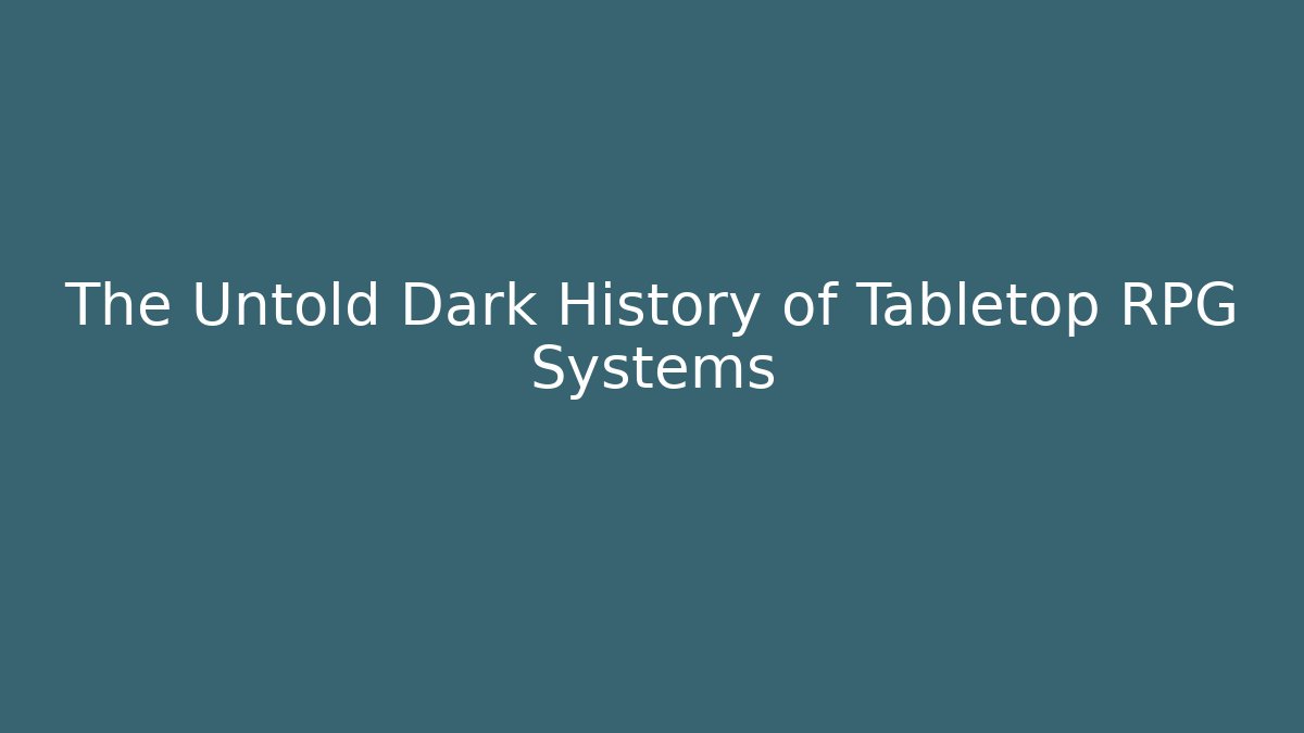 The Untold Dark History of Tabletop RPG Systems