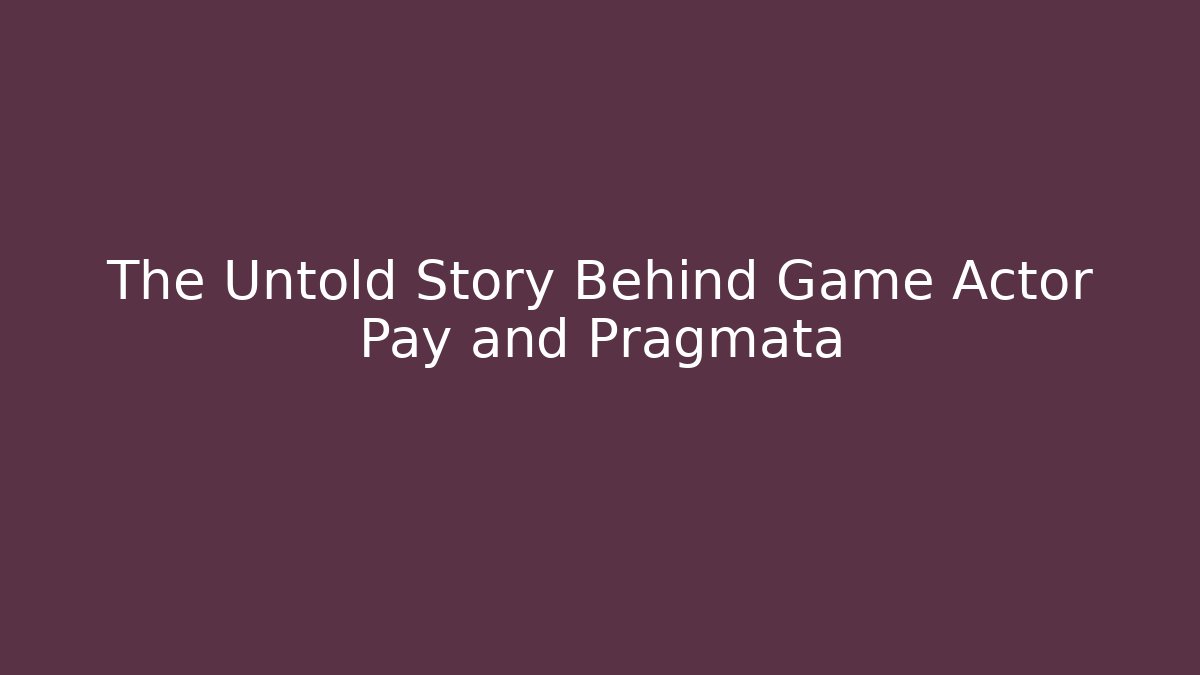 The Untold Story Behind Game Actor Pay and Pragmata