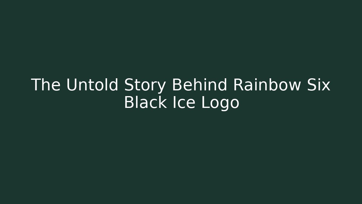 The Untold Story Behind Rainbow Six Black Ice Logo