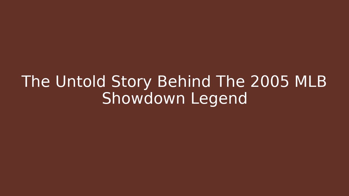 The Untold Story Behind The 2005 MLB Showdown Legend