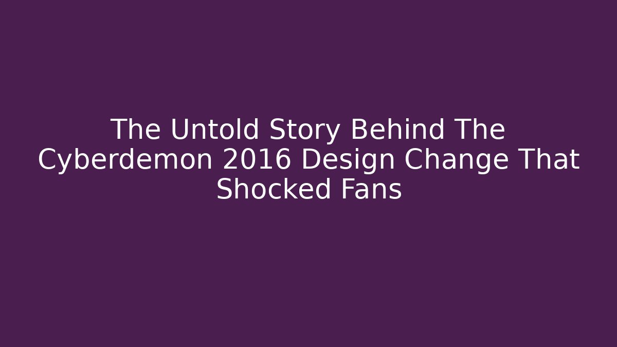 The Untold Story Behind The Cyberdemon 2016 Design Change That Shocked Fans