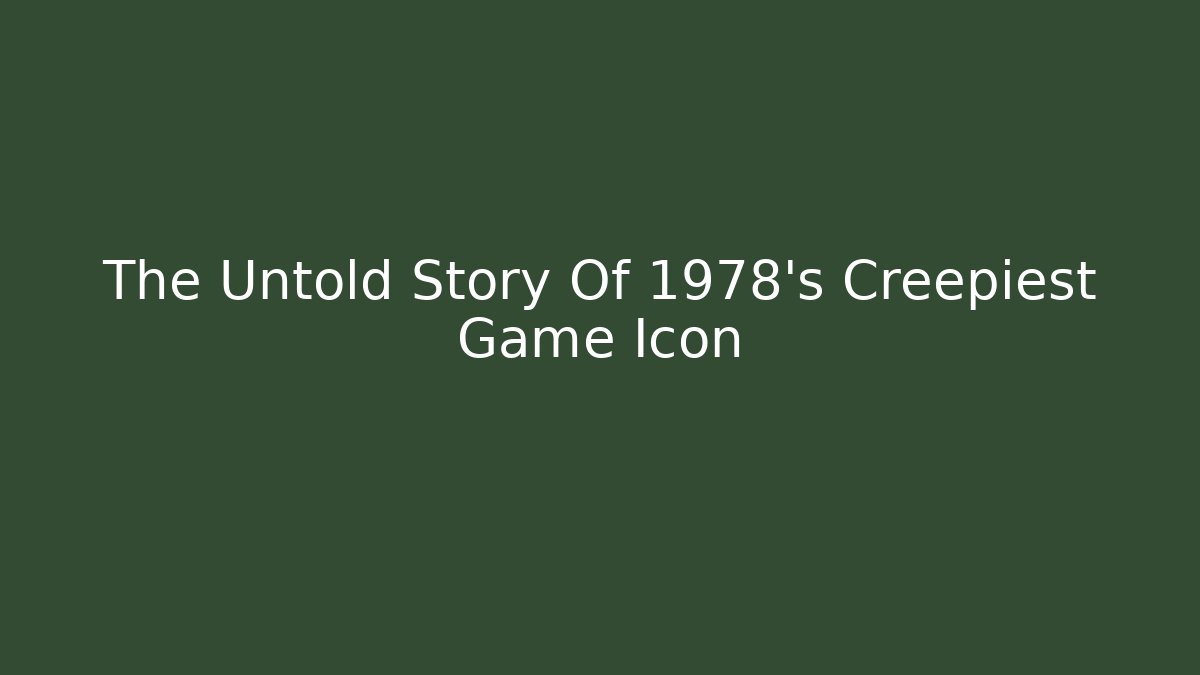 The Untold Story Of 1978's Creepiest Game Icon
