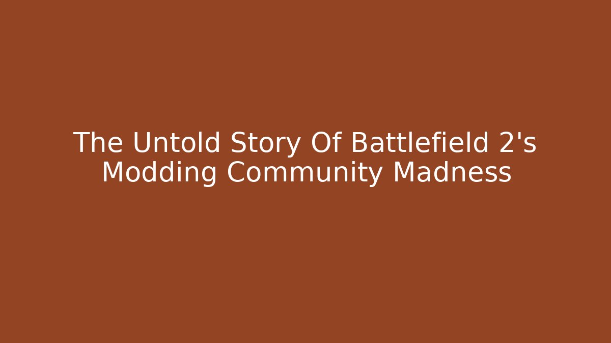 The Untold Story Of Battlefield 2's Modding Community Madness