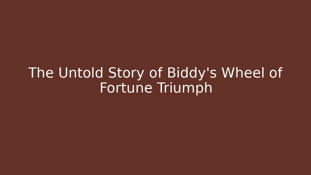 The Untold Story of Biddy's Wheel of Fortune Triumph