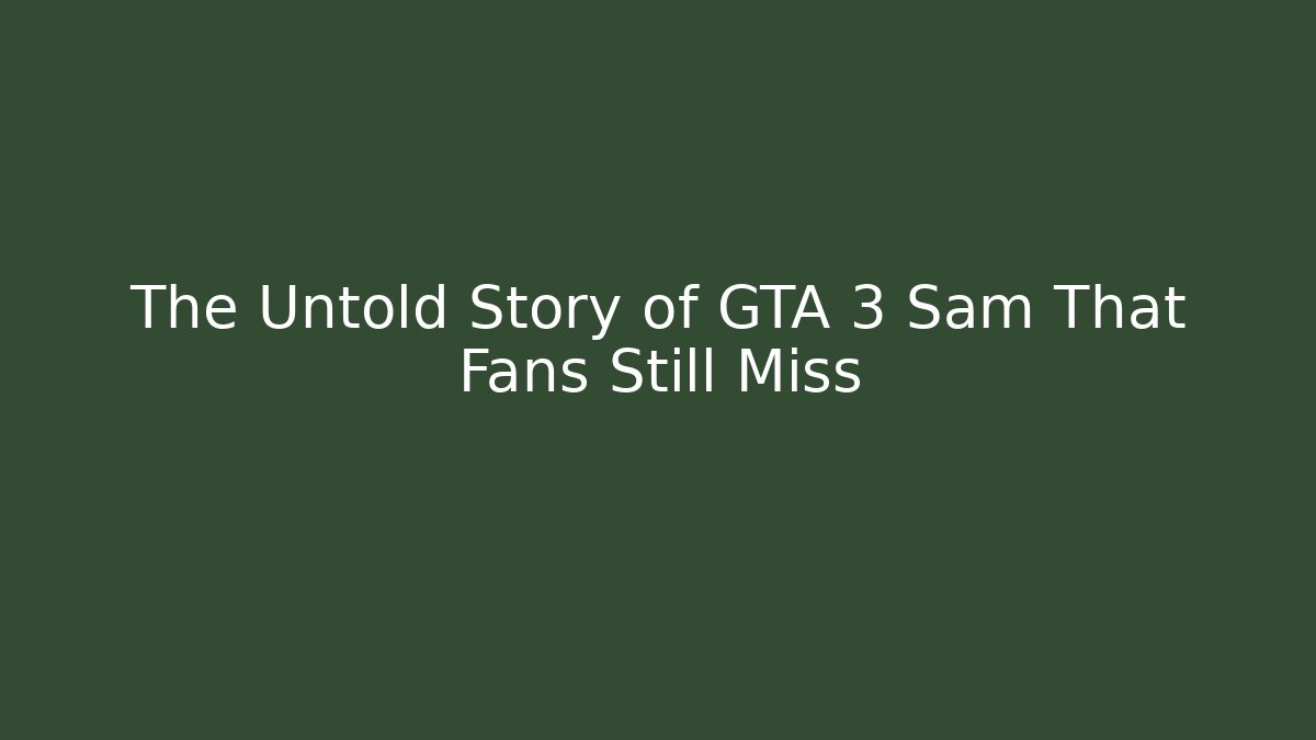 The Untold Story of GTA 3 Sam That Fans Still Miss