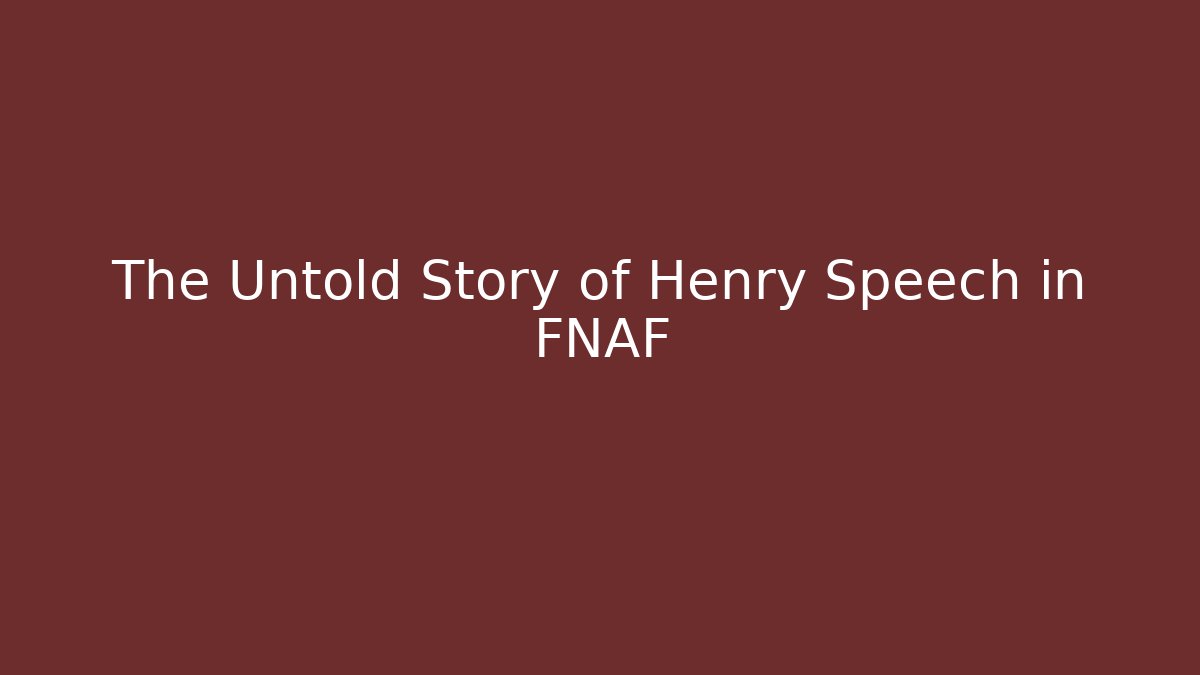 The Untold Story of Henry Speech in FNAF - Felix Cat Insurance
