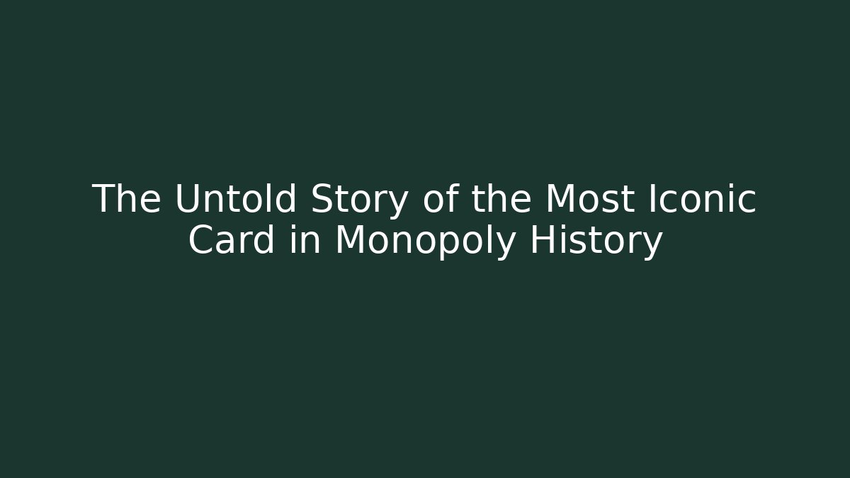 The Untold Story of the Most Iconic Card in Monopoly History