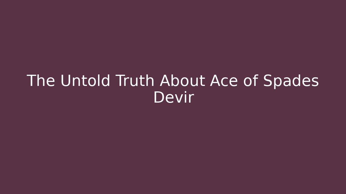 The Untold Truth About Ace of Spades Devir - Felix Cat Insurance