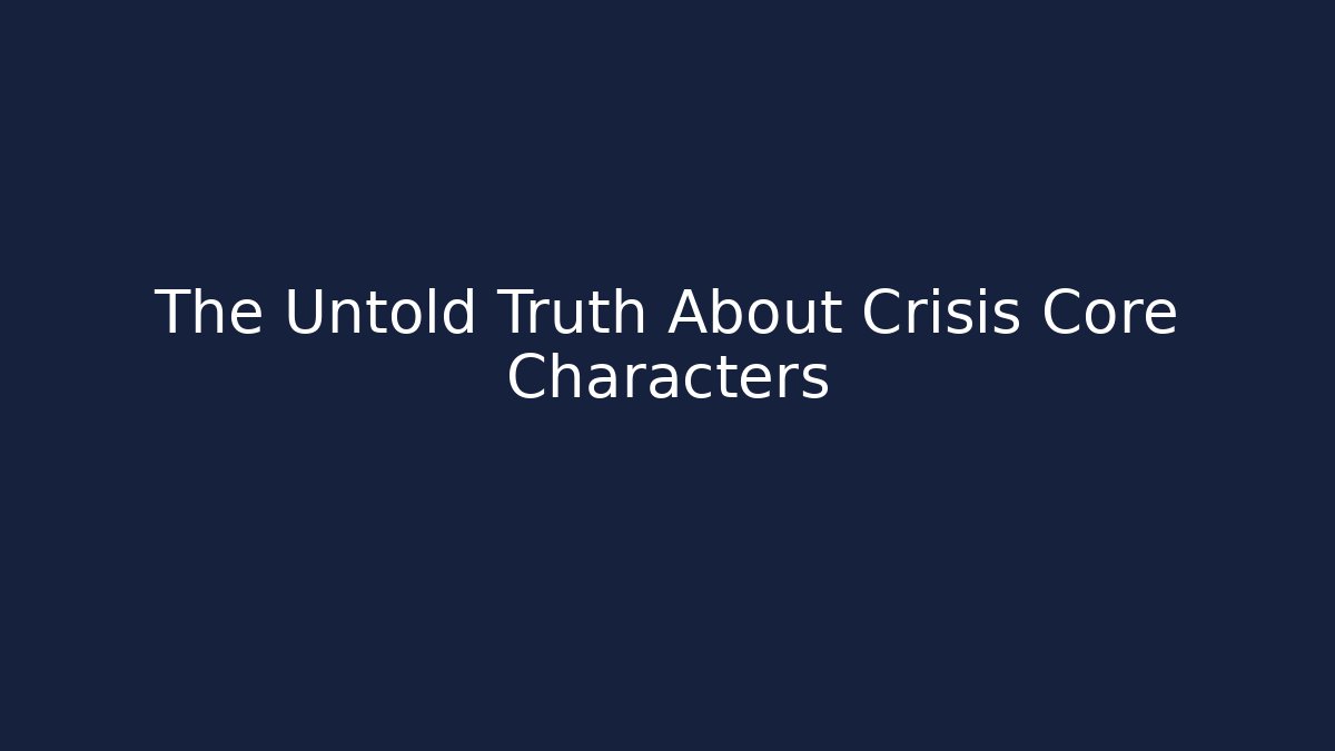 The Untold Truth About Crisis Core Characters