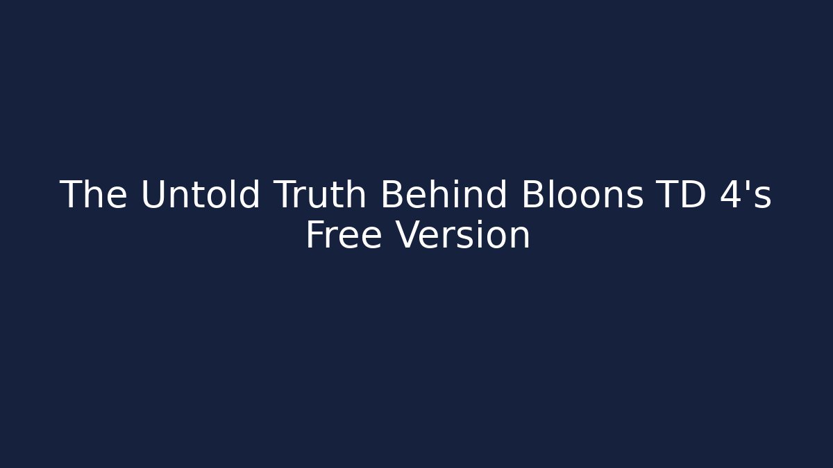 The Untold Truth Behind Bloons TD 4's Free Version