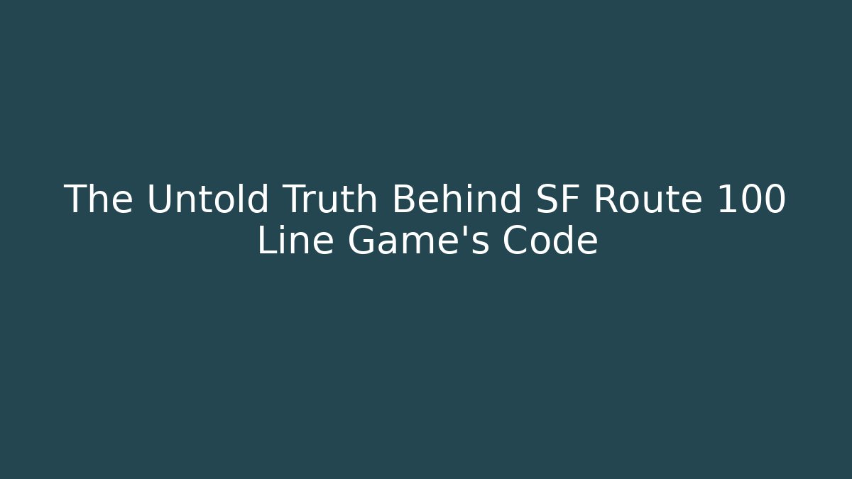 The Untold Truth Behind SF Route 100 Line Game's Code