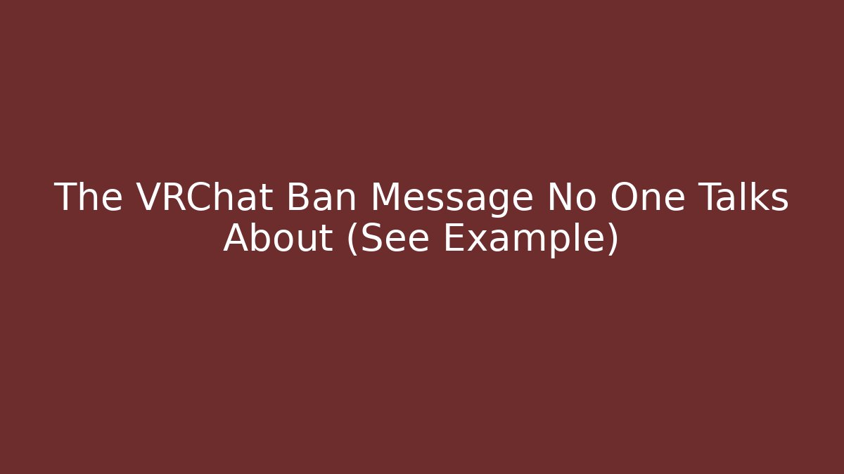 The VRChat Ban Message No One Talks About (See Example) - Felix Cat Insurance