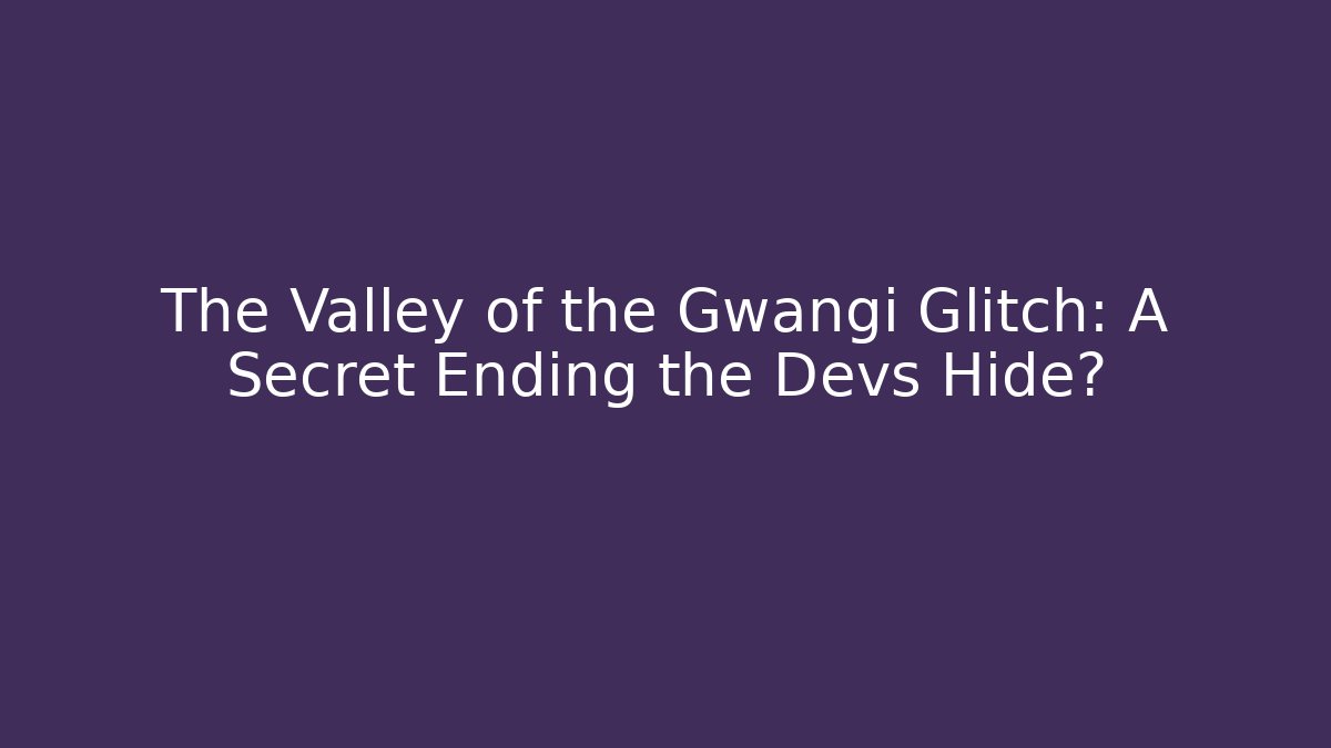 The Valley of the Gwangi Glitch: A Secret Ending the Devs Hide?