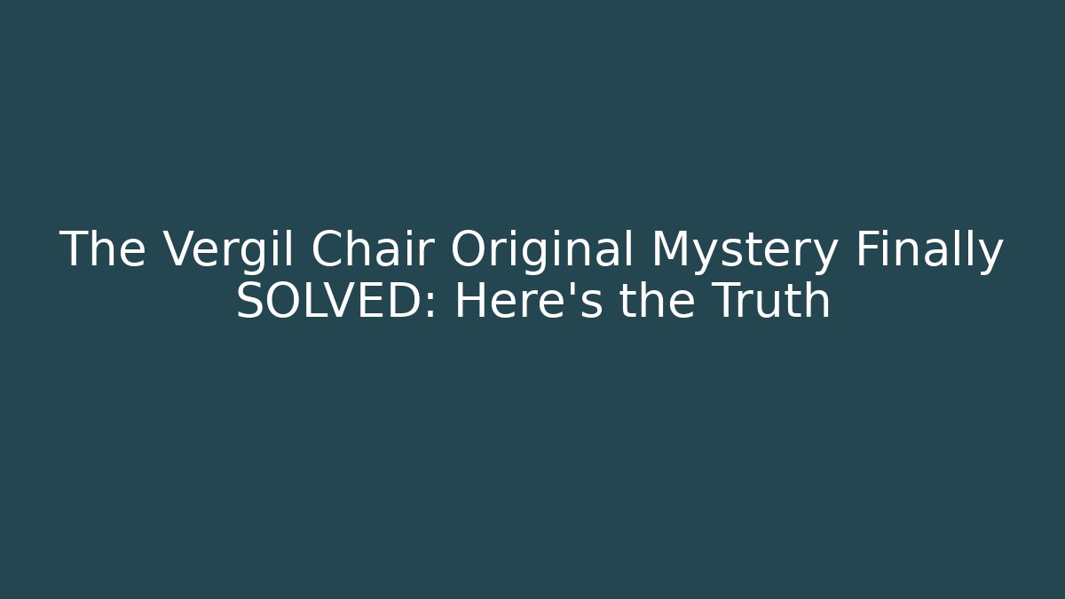 The Vergil Chair Original Mystery Finally SOLVED: Here's the Truth - Felix Cat Insurance