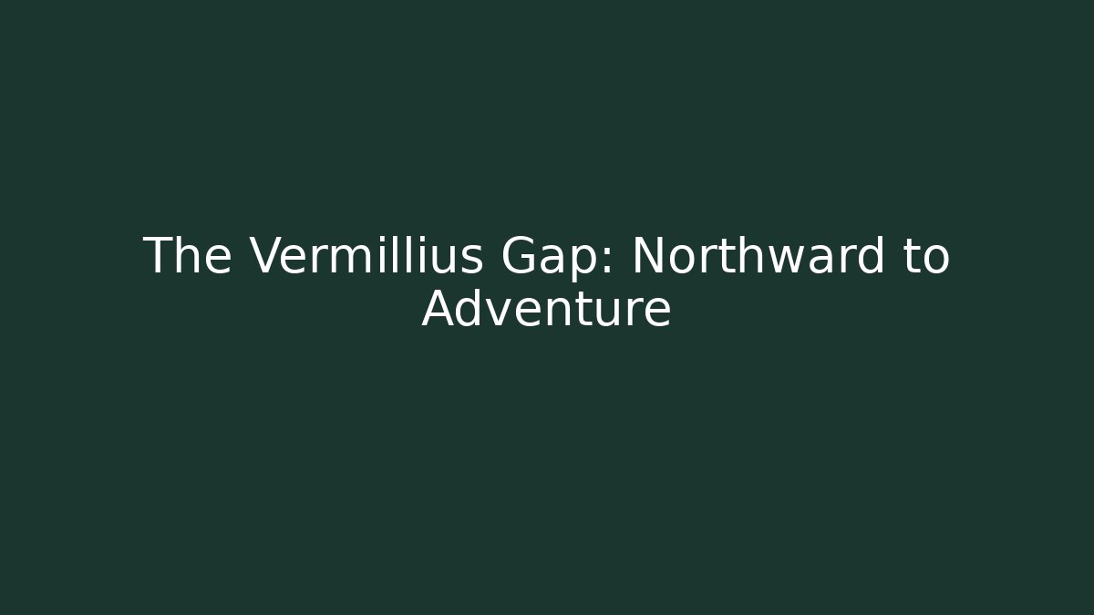 The Vermillius Gap: Northward to Adventure - Felix Cat Insurance