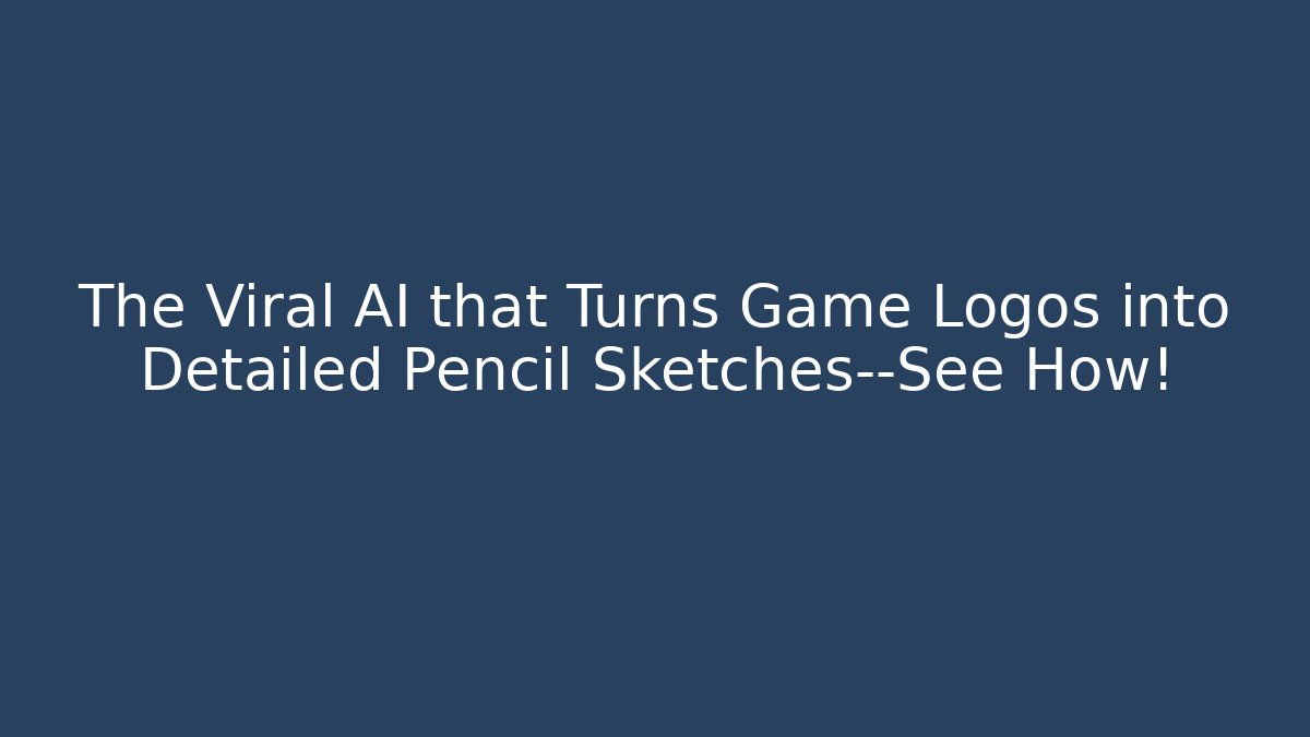 The Viral AI that Turns Game Logos into Detailed Pencil Sketches—See How!