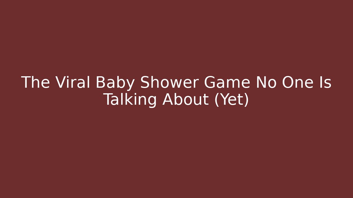 The Viral Baby Shower Game No One Is Talking About (Yet)